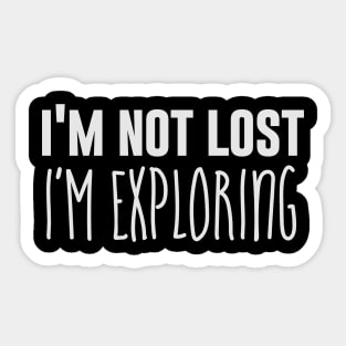 I'm not lost I'm exploring Sticker